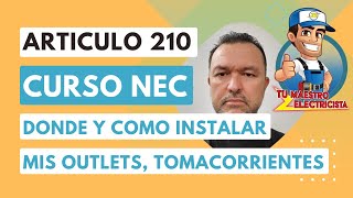 Curso Practico NEC V5 Cap 2 Articulo 210 Donde y como instalar mis outlets, tomacorrientes Video149