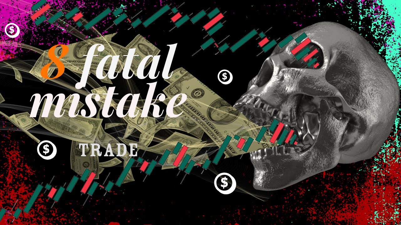 "8 Fatal Trading Mistakes That Are Killing Your Profits (How to Avoid ...