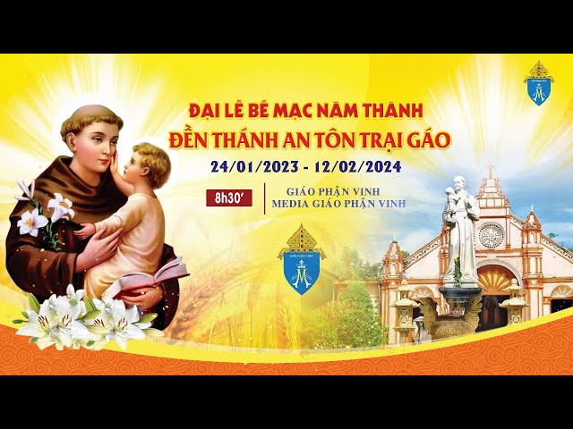 🔴 TRỰC TUYẾN ĐẠI LỄ BẾ MẠC NĂM THÁNH |ĐỀN THÁNH ANTÔN TRẠI GÁO| 24/01/2023 - 12/02/2024