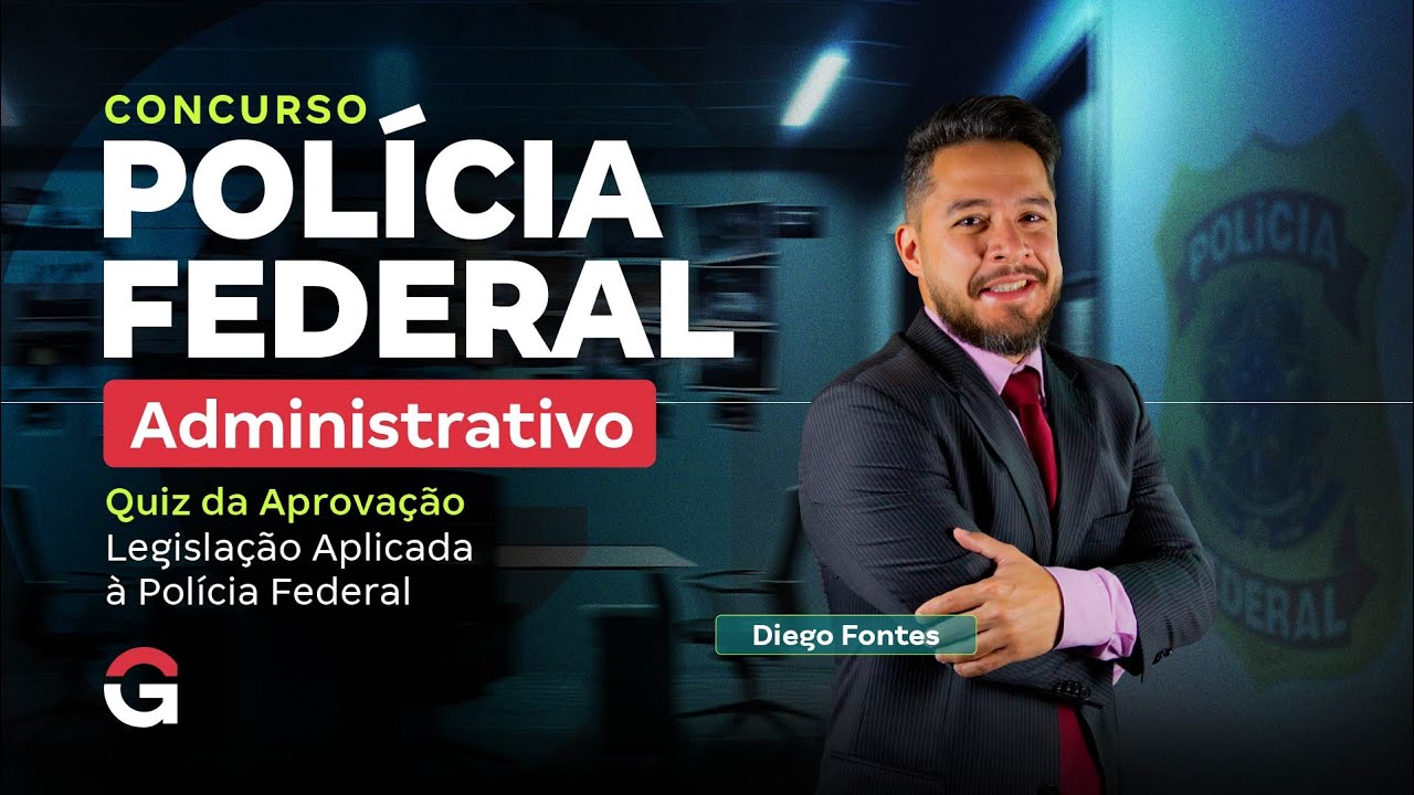 Concurso PF Agente Administrativo: Quiz da Aprovação | Legislação Aplicada à Polícia Federal
