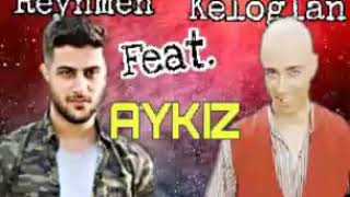 Reynmen Feat. Keloğlan Aykiz