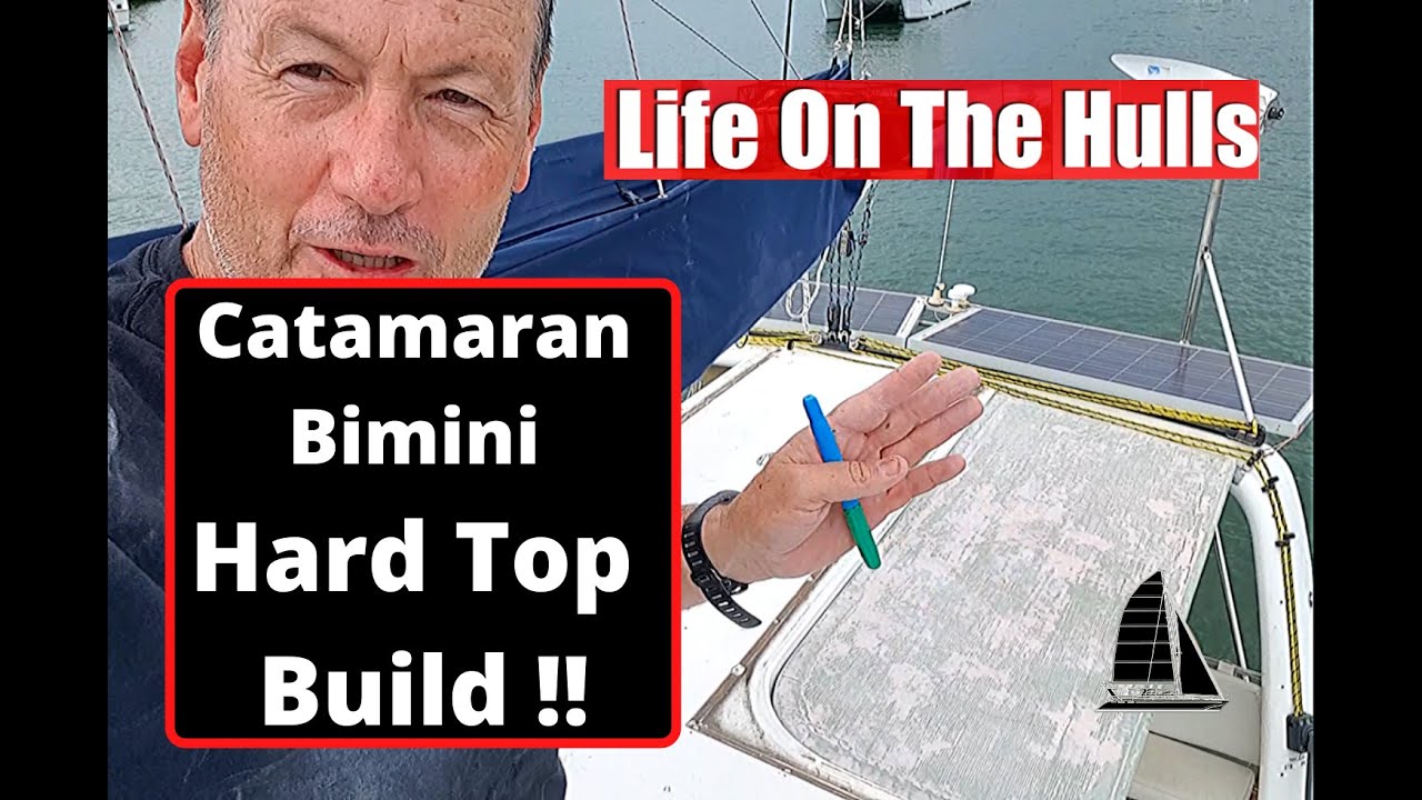 EP110 Catamaran Hard Top Build - Life On The Hulls ...