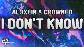 AL3XEIN &amp; Crowned - I Don&#39;t Know