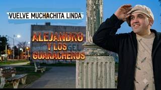 ALEJANDRO Y LOS GUARACHEROS  / VUELVE MUCHACHITA LINDA