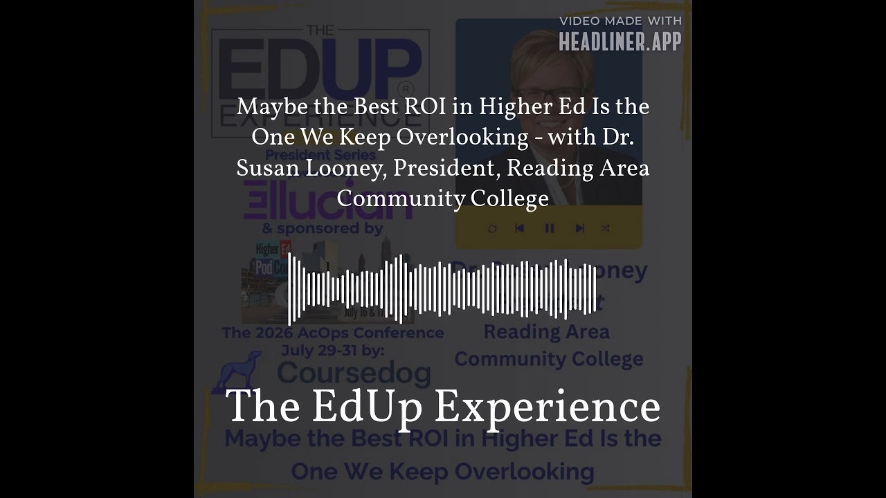 Maybe the Best ROI in Higher Ed Is the One We Keep Overlooking - with Dr. Susan Looney,... Maybe the Best ROI in Higher Ed Is the One We Keep Overlooking - with Dr. Susan Looney,...