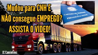 MUDEI PARA CNH E MAS NÃO CONSIGO EMPREGO, E AGORA?