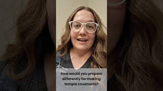 How would you prepare differently for making temple covenants? Net Worth