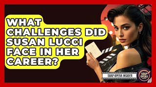 What Challenges Did Susan Lucci Face In Her Career? - Soap Opera Insider Profile