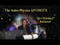 Telescope Perfection! The Astro-Physics AP130GTX 130mm f/6.3 Apochromatic Refractor.
