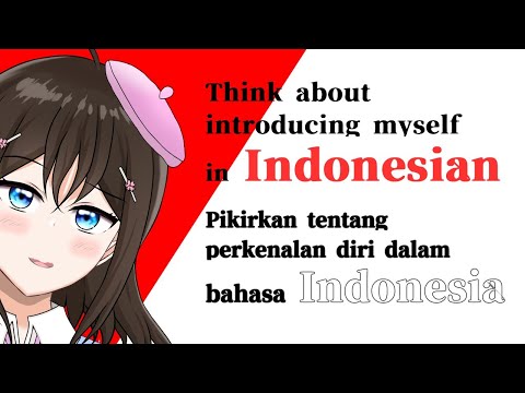 【 Vuber 】Study Indonesian  Pikirkan tentang  perkenalan diri dalam baha