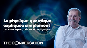 La physique quantique expliquée simplement par Alain Aspect, prix Nobel de physique