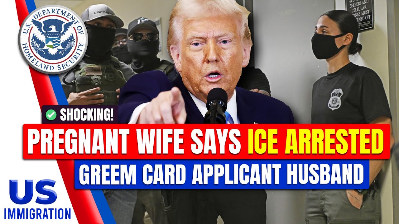 Shocking!! Pregnant Wife Says ICE Arrested GREEN CARD Applicant Husband ...