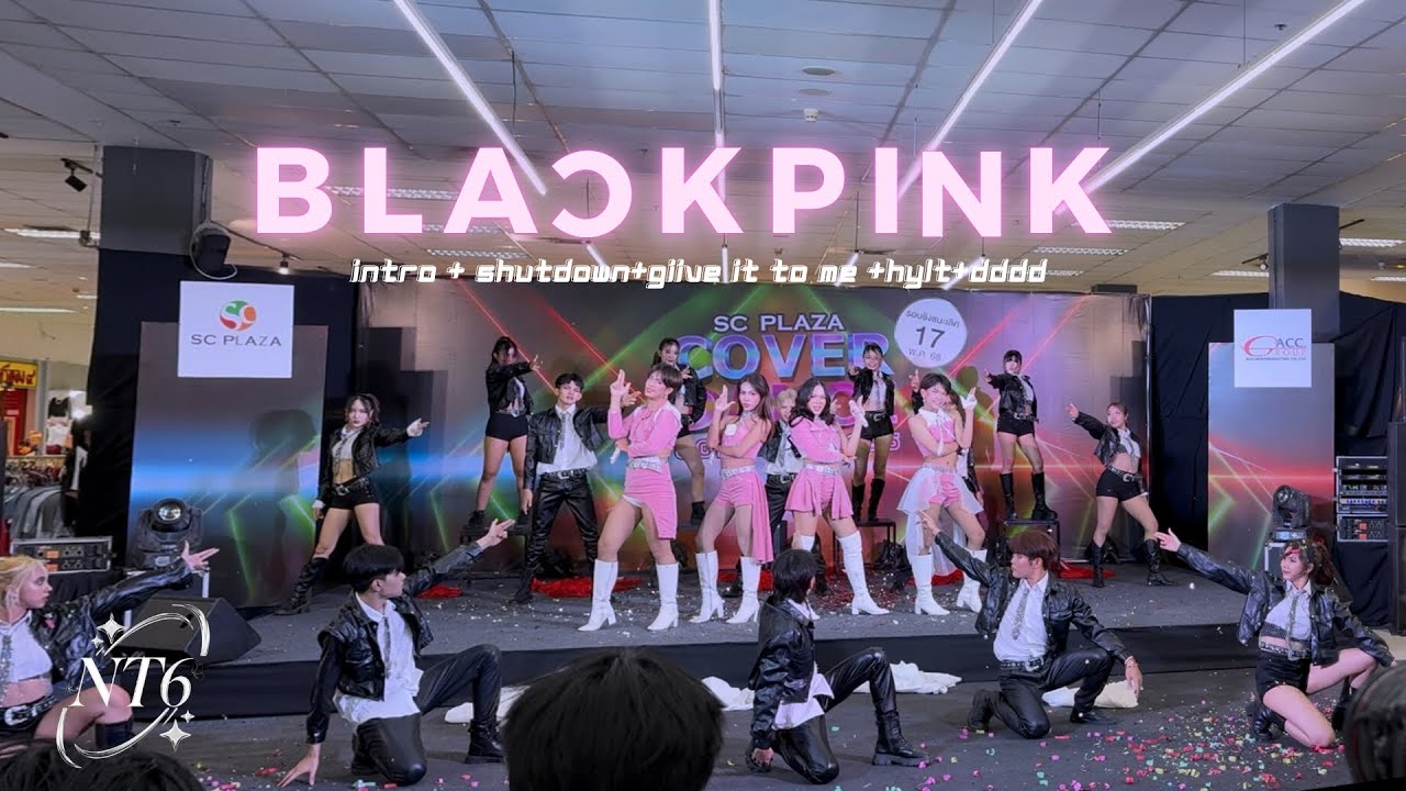 🏆🥈NT6 cover BLACKPINK - INTRO +Shut Down+Give it me+HYLT+ DDDD @SC Plaza Cover Dance 2025 (Final)