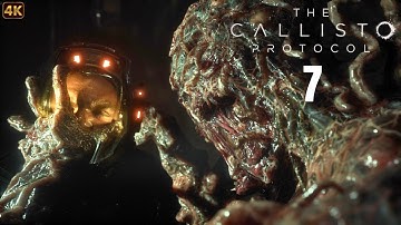 THE CALLISTO PROTOCOL Gameplay Walkthrough Part 7 [4K 60FPS] - No Commentary