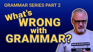 What’s wrong with (traditional) grammar? | Grammar Series Part 2 of 5