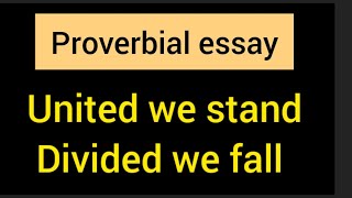 'United we stand , Divided we fall' proverbial Essay