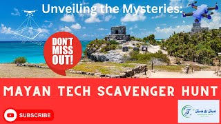 Mayan Tech Scavenger Hunt Decoding Ancient Mysteries with Drones & AR