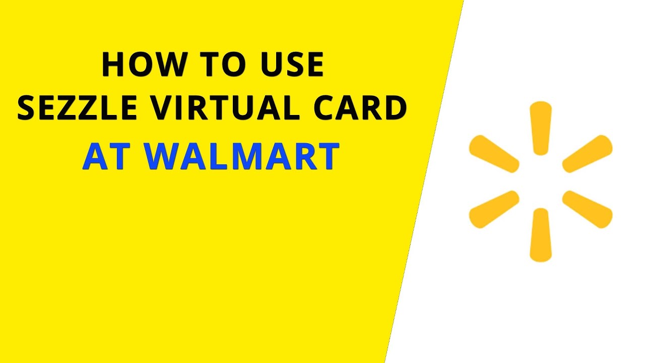 How to use Sezzle virtual card at Walmart 