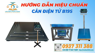 Hướng dẫn Hiệu chuẩn cân điện tử B19S - CÂN ĐIỆN TỬ BẢO THỊNH