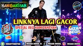 LINKNYA LAGI GACOOR || SPESIAL REQ HAMIDANSYAH FULL BASS REMIX