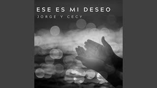 Video thumbnail of "JORGE Y CECY - Ese Es Mi Deseo"