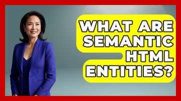 What Are Semantic HTML Entities? - Simple HTML Studio