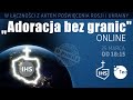 Adoracja bez granic ONLINE Różaniec Teobańkologia o pokój 25.03 piątek