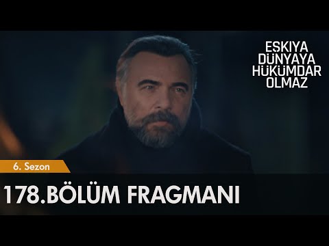 Eşkıya Dünyaya Hükümdar Olmaz 178. Bölüm Fragmanı