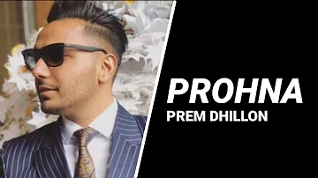 PROHNA || PREM DHILLON || NEW PUNJABI SONG 2021 || LEAKED VERSION