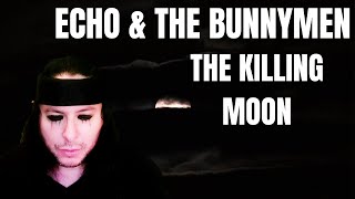 FIRST TIME HEARING Echo & the Bunnymen- "The Killing Moon" (Reaction)