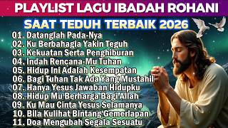 PLAYLIST LAGU ROHANI POPULER DAN TERBAIK SAAT TEDUH PALING DICARI
