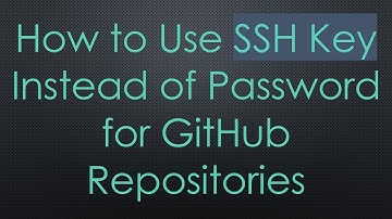 How to Use SSH Key Instead of Password for GitHub Repositories