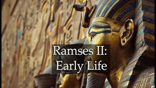Ramses II : Early Life