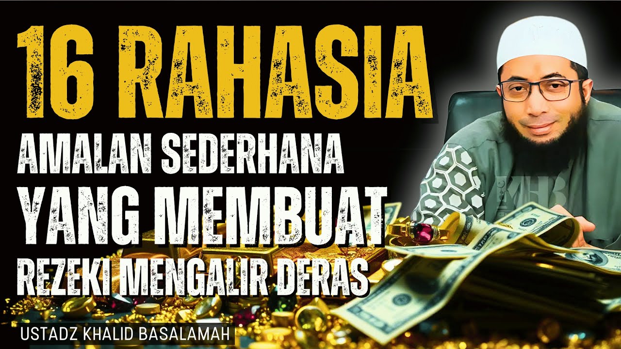 16 RAHASIA MENDAPATKAN REZEKI YANG JARANG DIKETAHUI ORANG - USTADZ KHALID BASALAMAH