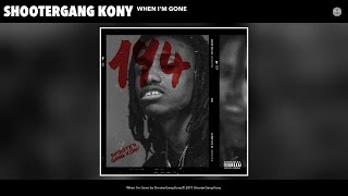 ShooterGang Kony - When I'm Gone (Audio)