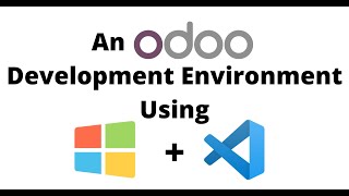 How to Setup an Odoo Development Workspace on Windows 10 and Using VSCode