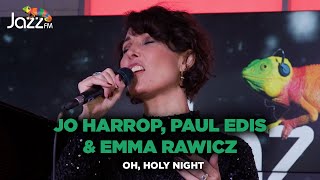 Jo Harrop, Paul Edis &amp; Emma Rawicz - O Holy Night - Jazz FM Session 🎥