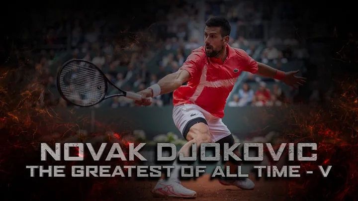 NOVAK DJOKOVIC - THE GOAT - V