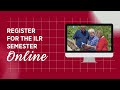 How to Register for the ILR Semester Online