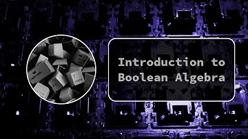 Introduction to Boolean Algebra