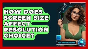How Does Screen Size Affect Resolution Choice? - Your Computer Companion