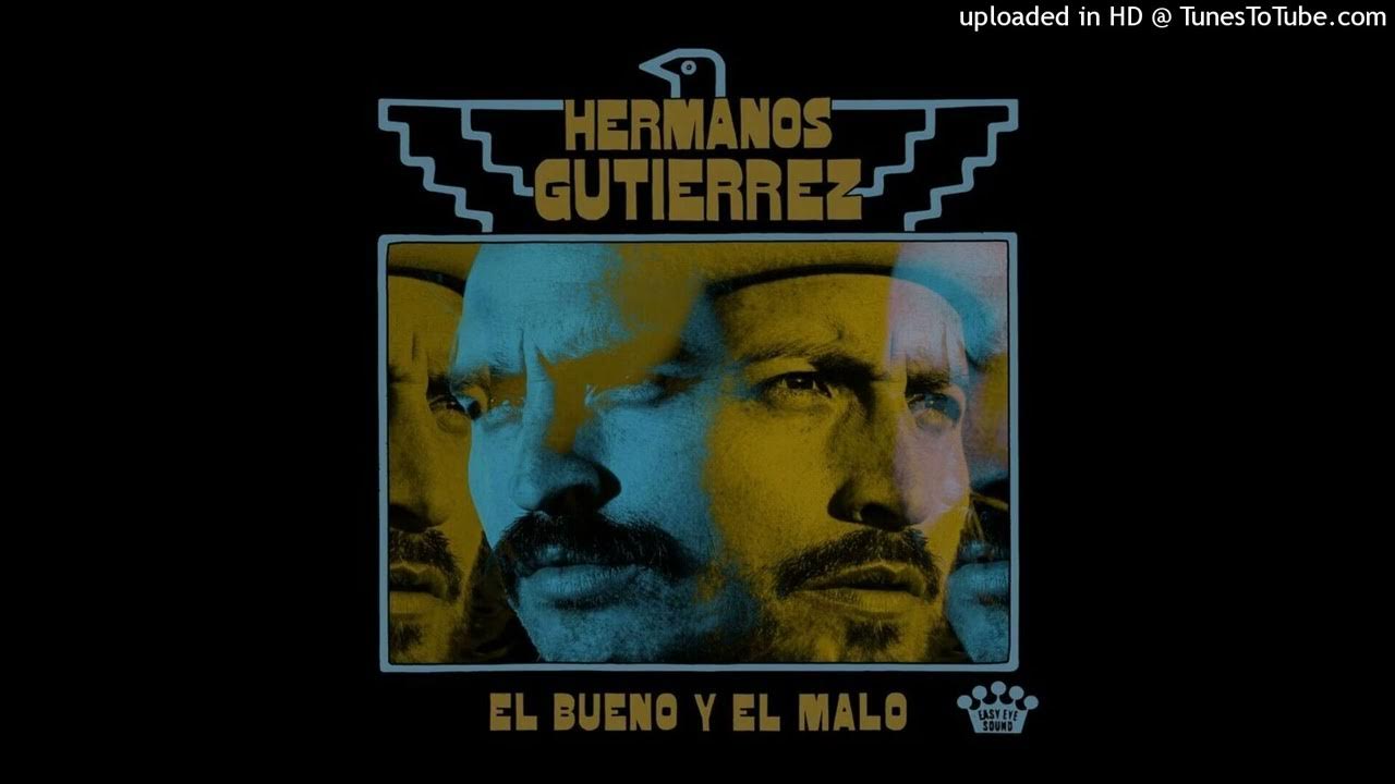 Hermanos Gutierrez - El Bueno Y El Malo Hermanos Gutierrez - El Bueno Y El Malo