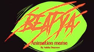 Beat Ya Animation Meme/AMV