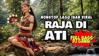 RAJA DI ATI | REMIX DJ  | LAGU DAYAK IBAN