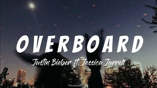 Overboard || Justin Bieber ft. Jessica Jarrell (Lyrics)