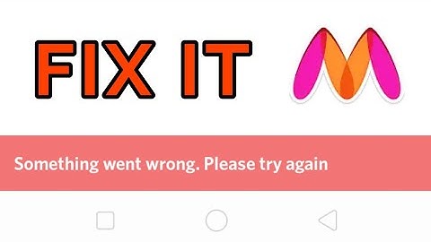 How to Fix Myntra Something Went Wrong Please try again Problem Solved