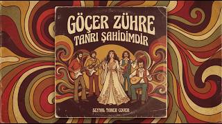 Tanrı Şahidimdir (Cover) - Göçer Zühre