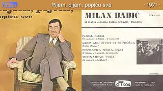 Milan Babic - Pijem Pijem Popicu Sve - Audio 1971