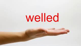 How to Pronounce welled - American English