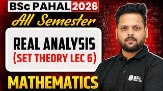 Real Analysis Set Theory Lec 6 | BSc Mathematics 2026 | All Semester | BSc Wallah | Pahal